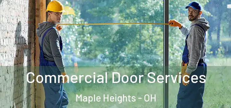 Commercial Door Services Maple Heights - OH
