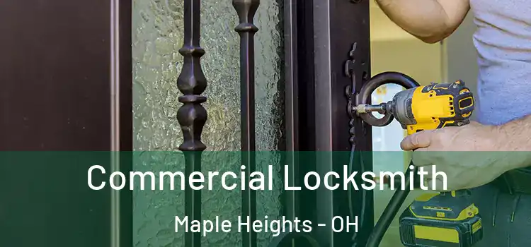 Commercial Locksmith Maple Heights - OH