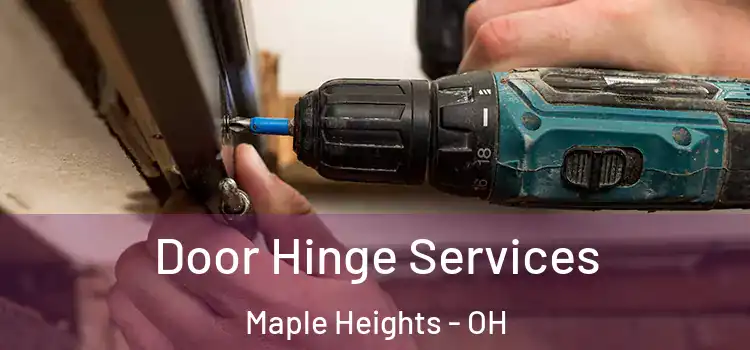 Door Hinge Services Maple Heights - OH