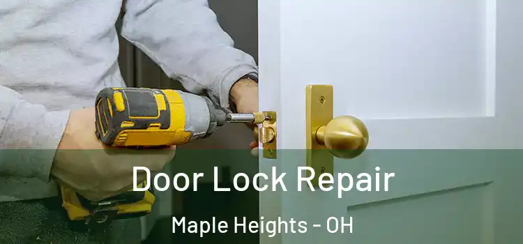 Door Lock Repair Maple Heights - OH