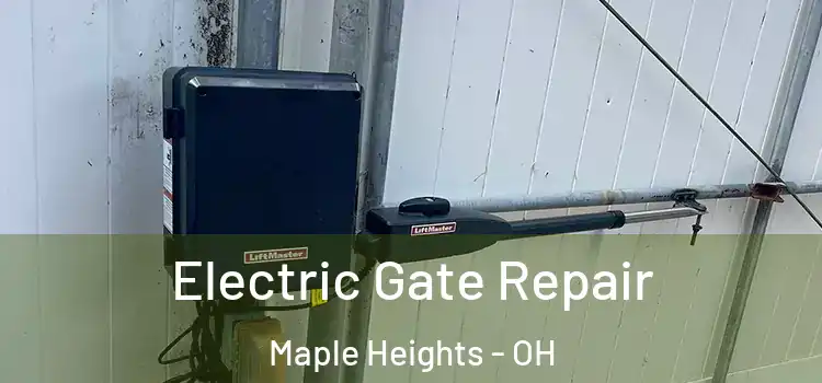 Electric Gate Repair Maple Heights - OH