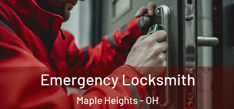 Emergency Locksmith Maple Heights - OH