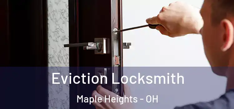 Eviction Locksmith Maple Heights - OH