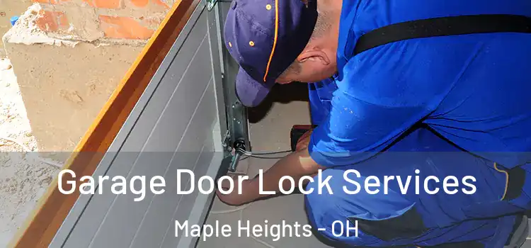 Garage Door Lock Services Maple Heights - OH
