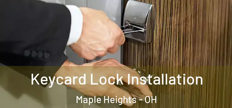 Keycard Lock Installation Maple Heights - OH