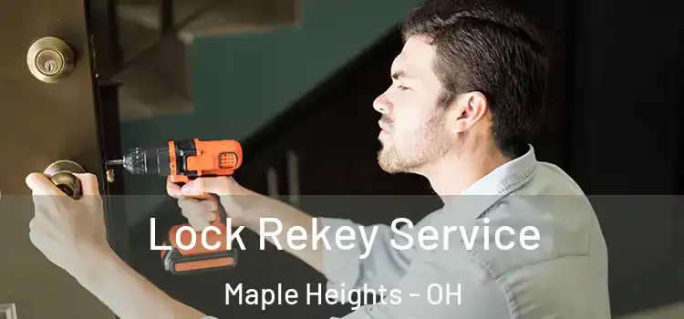 Lock Rekey Service Maple Heights - OH