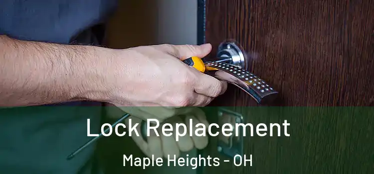 Lock Replacement Maple Heights - OH