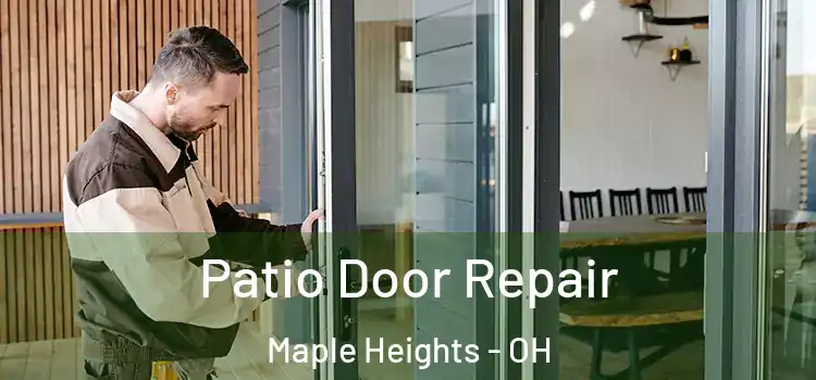 Patio Door Repair Maple Heights - OH