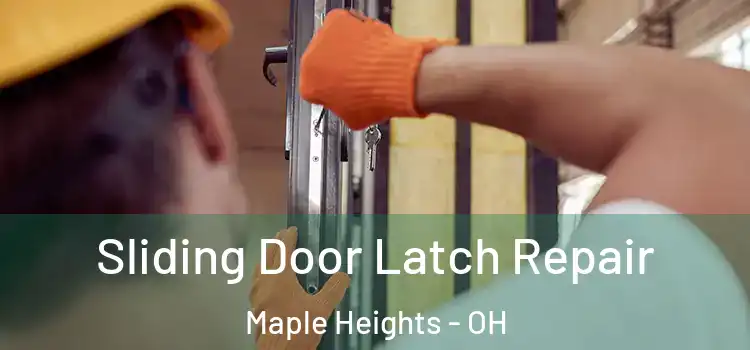 Sliding Door Latch Repair Maple Heights - OH
