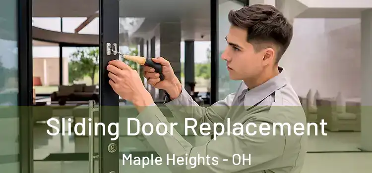Sliding Door Replacement Maple Heights - OH